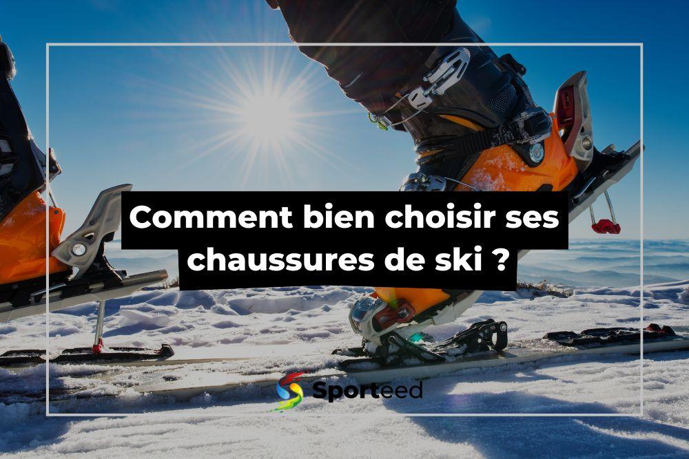 Comment bien choisir ses chaussures de ski ?