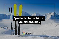 Quelle taille de bâton de ski choisir ?