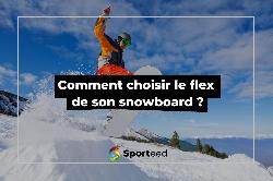 Comment choisir le flex de son snowboard ?